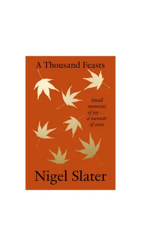 A Thousand Feasts: Small Moments of Joy … A Memoir of Sorts